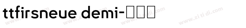 ttfirsneue demi字体转换 ttfirsneue demi字体转换